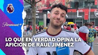 Le preguntamos a la afición qué opina sobre Raúl Jiménez en el Fulham  Liga Premier  Paramount [upl. by Ardnosac]