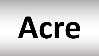 How to Pronounce Acre [upl. by Mclaurin]