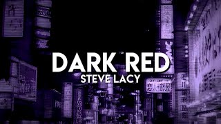 Steve Lacy  Dark Red speed uplyrics [upl. by Yrred401]