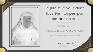 Je jure que vous avez tous été trompés par ma personne  Sheikh Al Albani [upl. by Sonia]