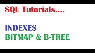 SQL Tutorial For Beginners SQL INDEXES BITMAP and BTree [upl. by Ellenehc]