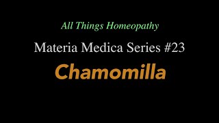 Materia Medica Series 23 Chamomilla [upl. by Atinrahs669]