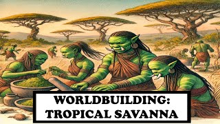 Worldbuilding Geography Tropical Savanna Climate [upl. by Notneb]