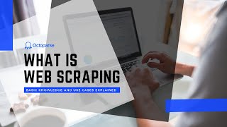 What Is Web Scraping  Basic Knowledge and Use Cases Explained [upl. by Alleyn]