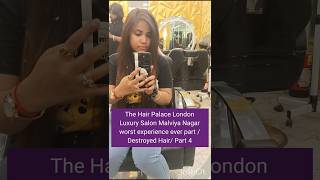 The Hair Palace London Luxury Salon Malviya Nagar worst experience ever partDestroyed Hair Part 4 [upl. by Ociram722]