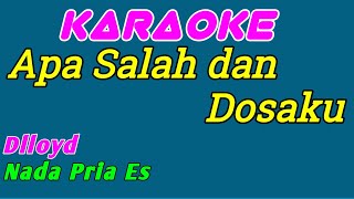 Apa Salah dan Dosaku  Karaoke Indonesia  Dlloyd  Nada Pria [upl. by Aeli]