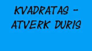 Kvadratas  Atverk Duris [upl. by Korry948]