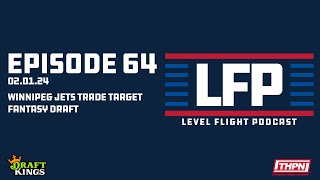 Level Flight Ep 64 Winnipeg Jets Trade Target Fantasy Draft [upl. by Dominica]