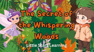 The Secret of the Whispering Woods  Short stories for kids In English  Adventure bedtime story [upl. by Cahn695]