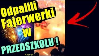 Odpalili Fajerwerki W Przedszkolu  Szokujące Nagranie KU PRZESTRODZE [upl. by Darees]