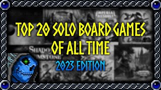 Top 20 Solo Board Games of All Time  2023 Edition [upl. by Ahsinelg29]