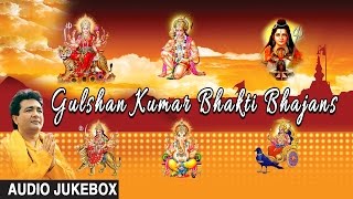 Gulshan Kumar Bhakti Bhajans Best Bhakti Bhajans I GULSHAN KUMAR I AUDIO SONGS JUKE BOX [upl. by Nicoli665]