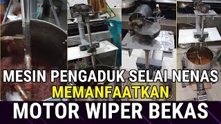 Mesin Pengaduk Selai Nenas Memanfaatkan Motor Wiper Bekas [upl. by Grados]