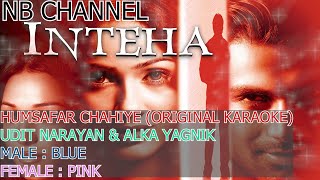 HUMSAFAR CHAHIYE  UDIT NARAYAN amp ALKA YAGNIK KARAOKE ORIGINAL [upl. by Tuchman788]