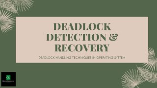 Lect 26  DEADLOCK DETECTION AND RECOVERY  DEADLOCK HANDLING  OPERATING SYSTEM  Quick Learners [upl. by Infeld898]