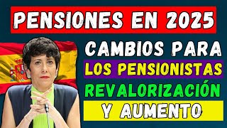 🚨PENSIÓN EN ESPAÑA EN 2025🇪🇸 REVALORIZACIÓN Y AUMENTO DE LAS PENSIONES👉CAMBIOS PARA LOS PENSIONISTAS [upl. by Darda]