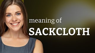 Sackcloth • what is SACKCLOTH definition [upl. by Abihsot]