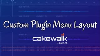 Custom Plug In Menu Layout in Cakewalk by Bandlab Tutorial [upl. by Giarg]