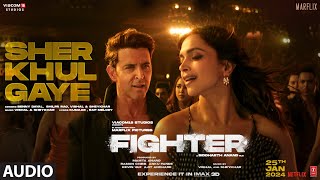 FIGHTER Sher Khul Gaye Audio Hrithik RoshanDeepika Padukone Vishal Sheykhar Kumaar Bhushan K [upl. by Yniar901]