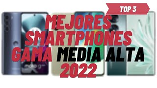 Mejores smartphone GAMA Media ALTA 2022  TOP PARÉNTESIS [upl. by Urias]