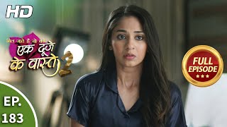 Ek Duje Ke Vaaste 2  Ep 183  Full Episode  10th February 2021 [upl. by Adalard]