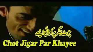 Chot Jigar Par Khayee Aise Full HD 1080p [upl. by Auhesoj]