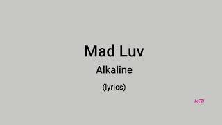 Alkaline  Mad Luv lyrics [upl. by Onilatac]