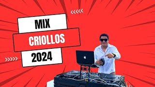 MIX CRIOLLOS 2024  DJ LUIS MORA  LA JARANA  PERUANOS [upl. by Kurtzig]