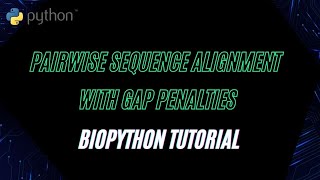 Biopython Pairwise Alignment with Gap Penalties  DNA Sequence Analysis Tutorial [upl. by Robillard]