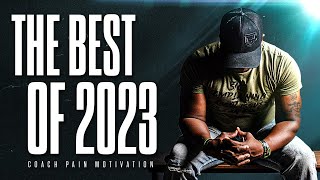 COACH PAIN  BEST OF 2023  Best Motivational Videos  Speeches Compilation 2 Hours Long [upl. by Adila253]