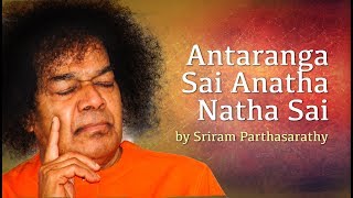 Antaranga Sai Anatha Natha Sai  Sai Bhajan by Sriram Parthasarathy  Sai Baba Ashram [upl. by Sej]