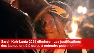 Sarah KohLanta 2024 éliminée  Les justifications des jaunes ont été dures à entendre pour moi [upl. by Berkie]