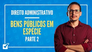 090104 Aula de Bens Públicos em Espécie Direito Administrativo  Parte 2 [upl. by Kimberlyn]