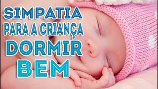 SIMPATIA PARA A CRIANÇA DORMIR BEM [upl. by Brandt928]