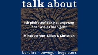 Ich pfeife auf den Heilungsweg oder wie es doch geht  Mindsets von Lilan amp Christian [upl. by Irpac45]