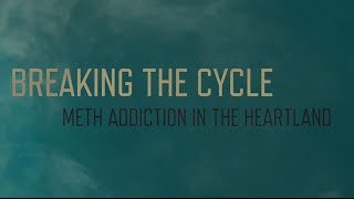 Breaking the Cycle Meth Addiction in the Heartland [upl. by Acisseg98]