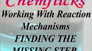 Reaction Mechanisms—Finding the Missing Stepmp4 [upl. by Garbers282]