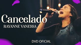 CantoraRayanneVanessa  Cancelado DVD Oficial [upl. by Ahseekat233]