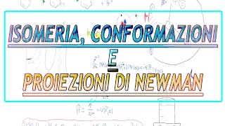 Isomeria conformazioni e proiezioni di Newman  Chimica Organica [upl. by Enreval631]