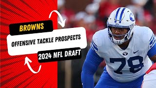 Browns Offensive Tackle Prospects in the 2024 NFL Draft [upl. by Schwitzer]