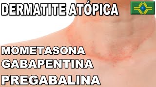 DERMATITE ATÓPICA  PREGABALINA  GABAPENTINA  Mometasona não está fazendo efeito [upl. by Beulah]