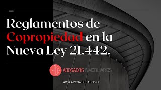 Reglamentos de Copropiedad en la Nueva Ley 21442  Nueva Ley de Copropiedad [upl. by Zebadiah]