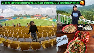 My First Unplanned Trip To Mcleodganj Dharamshala Himachal Pradesh 🥰 Best Food 🥡🥗🍜 [upl. by Cirdek]