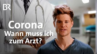 Corona Wann muss ich zum Arzt Covid19  Symptome und Ansteckungswege  Coronavirus  BR [upl. by Urbana]