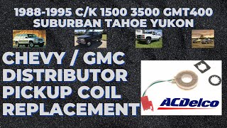 Chevy GMC Distributor Pickup Coil Replacement 19881995 CK 1500 2500 GMT400 Suburban Tahoe Yukon [upl. by Concha]