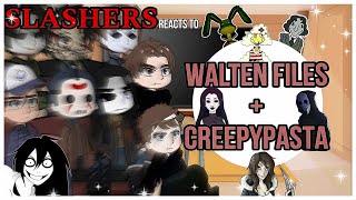 Slashers react to CREEPYPASTA amp WALTEN FILES ORIGINAL [upl. by Ahsemad140]