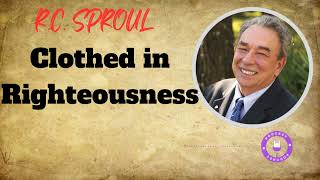 Clothed in Righteousness  Ministério RC Sproul [upl. by Rechaba]