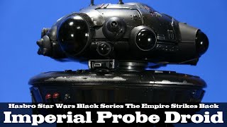 Star Wars Black Series Imperial Probe Droid The Empire Strikes Back Deluxe 03 Action Figure Review [upl. by Htebilil]