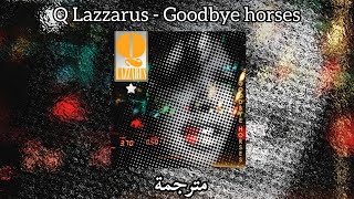 Q Lazzarus  Goodbye horses مترجمة [upl. by Marchese]