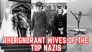 The IGNORANT Wives Of The Top Nazis [upl. by Merril978]